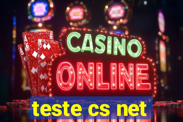 teste cs net